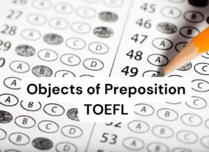 Tips TOEFL: Kesalahan Umum dalam Objects of Preposition yang Harus Kamu Hindari