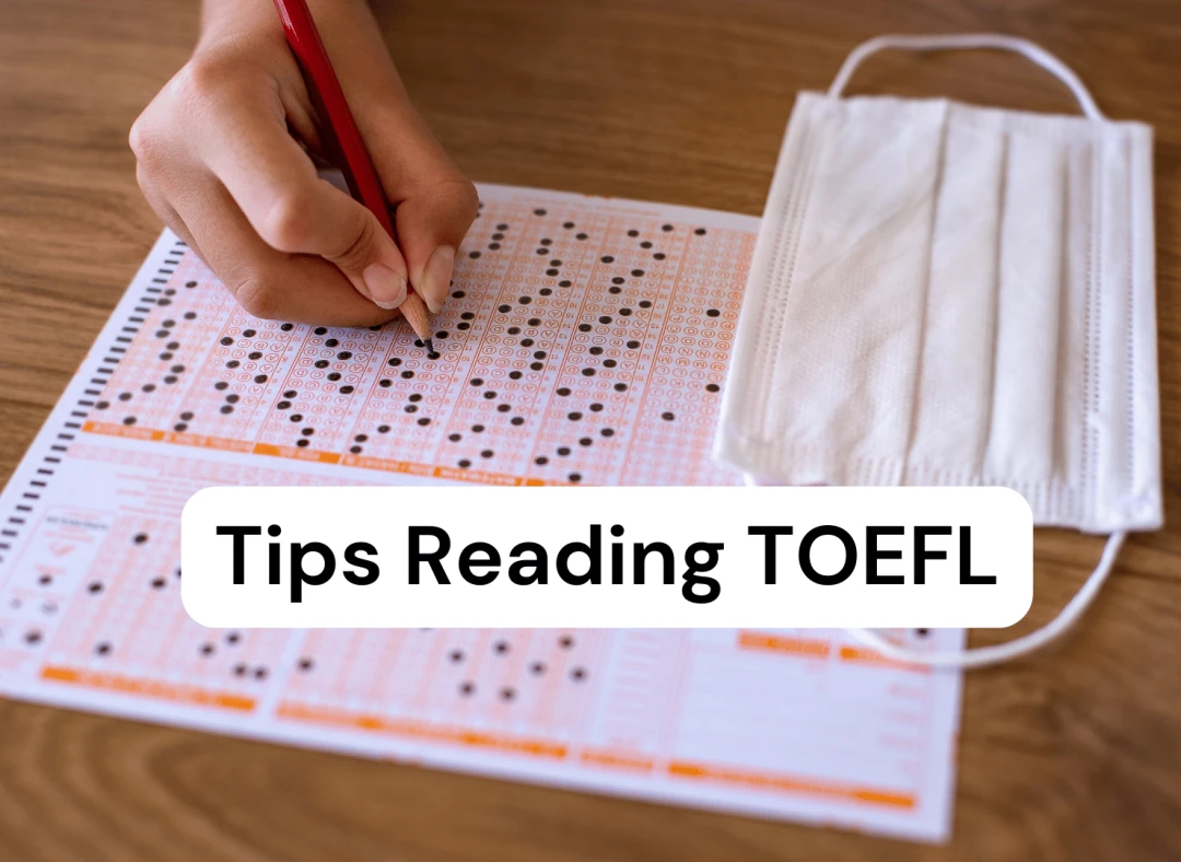 Mau Skor TOEFL Tinggi? Ikuti 6 Tips Mudah Mengerjakan Bagian Reading Ini