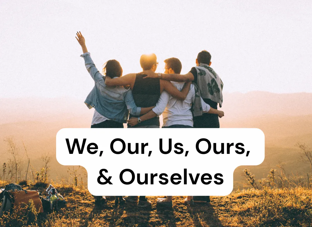 Bedanya We, Our, Us, Ours, dan Ourselves: Penjelasan Lengkap + Contoh Kalimat